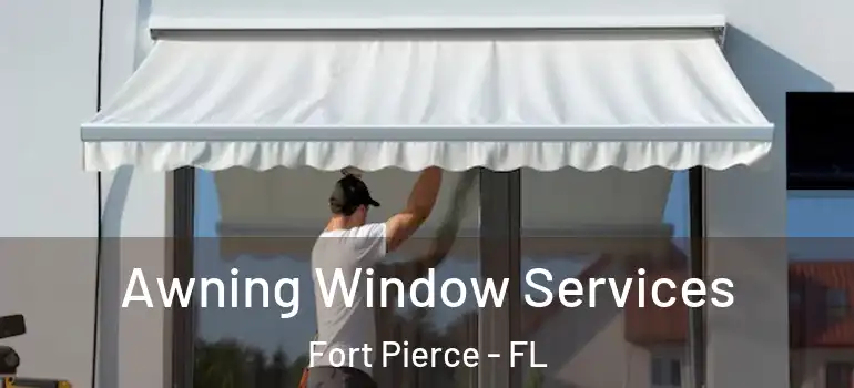  Awning Window Services Fort Pierce - FL