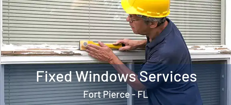  Fixed Windows Services Fort Pierce - FL