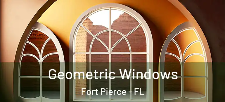  Geometric Windows Fort Pierce - FL
