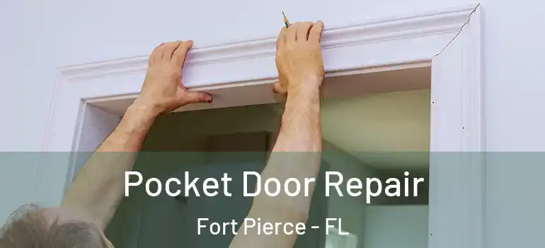 Pocket Door Repair Fort Pierce - FL