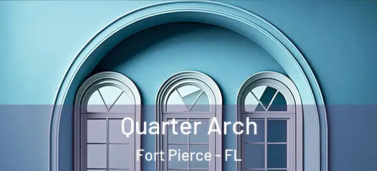  Quarter Arch Fort Pierce - FL