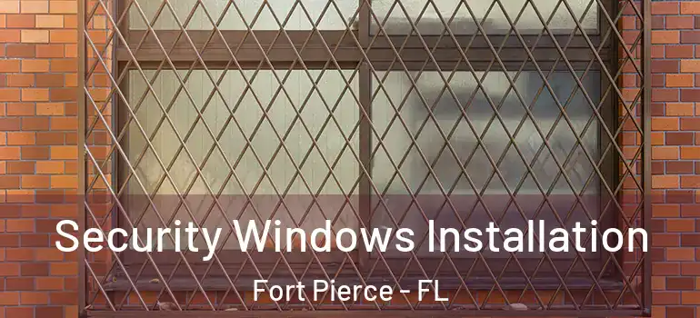  Security Windows Installation Fort Pierce - FL