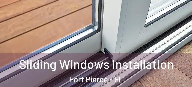  Sliding Windows Installation Fort Pierce - FL